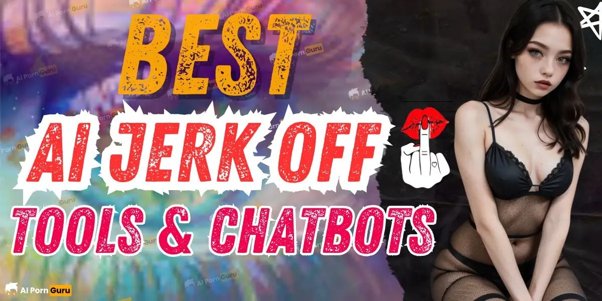 5 Best AI Jerk Off Tools: Which One Made Me CUM First?