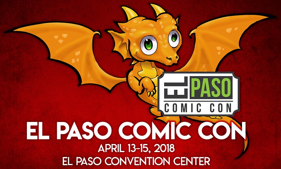El Paso Comic Con 2018 preview Fly your nerd flag high • AIPT