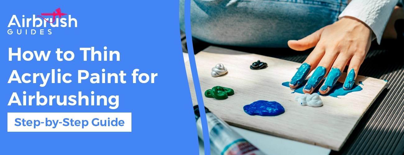 How to Thin Acrylic Paint for Airbrushing A StepbyStep Guide