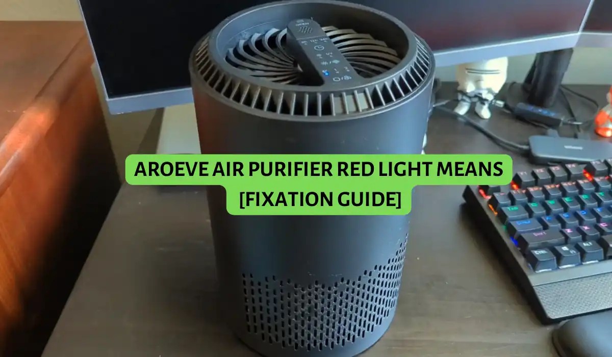 Aroeve Air Purifier Red Light Means [Fixation Guide]