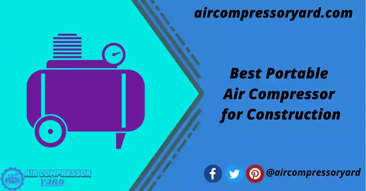 5+ Best Portable Air Compressor For Construction {Updated 2024} Air