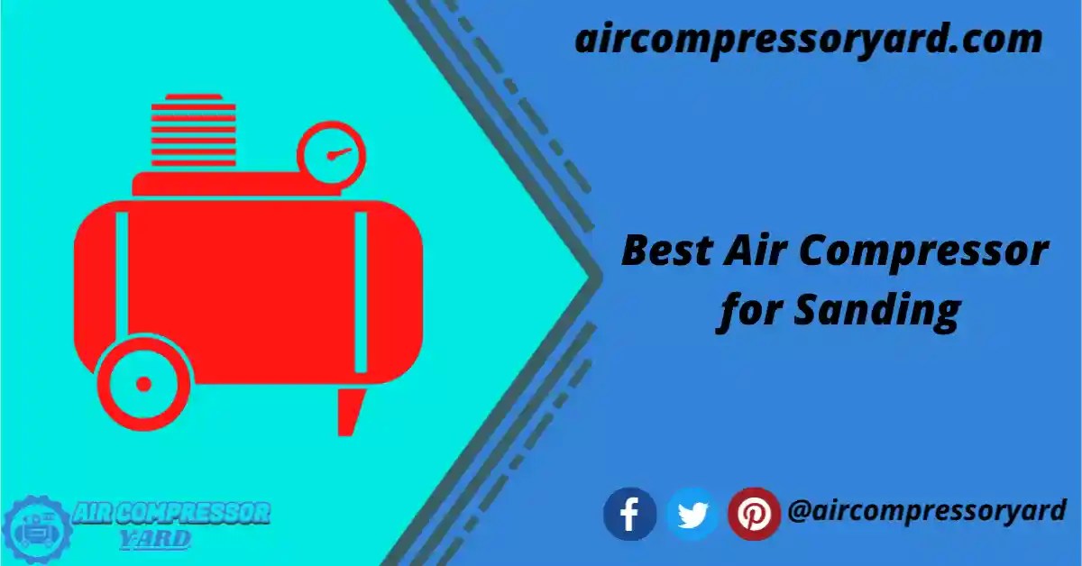 3+ Best Air Compressor For Sanding In 2024 Air Compressor Yard