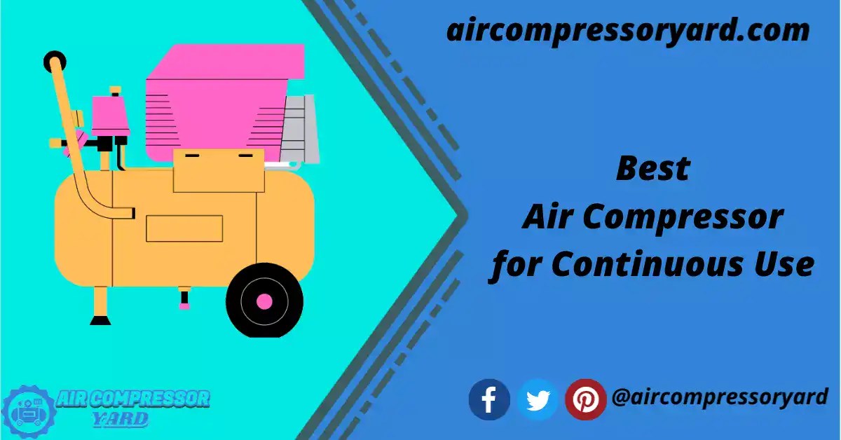 5+ Best Air Compressor For Continuous Use {2023 Updated} Air