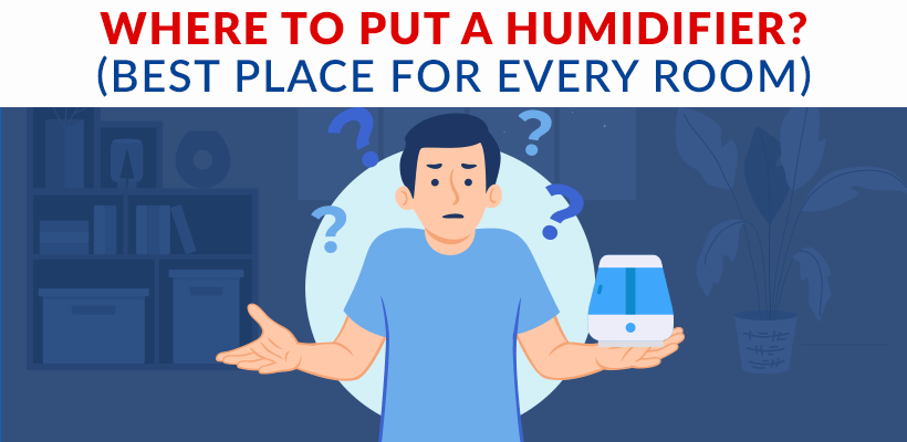 Where to place a humidifier for maximum performance