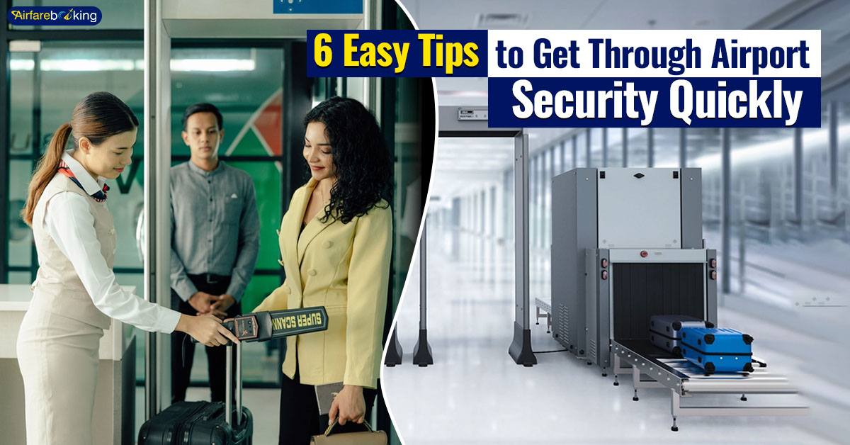 6 Easy Tips to Get Through Airport Security Quickly AirfareBooking
