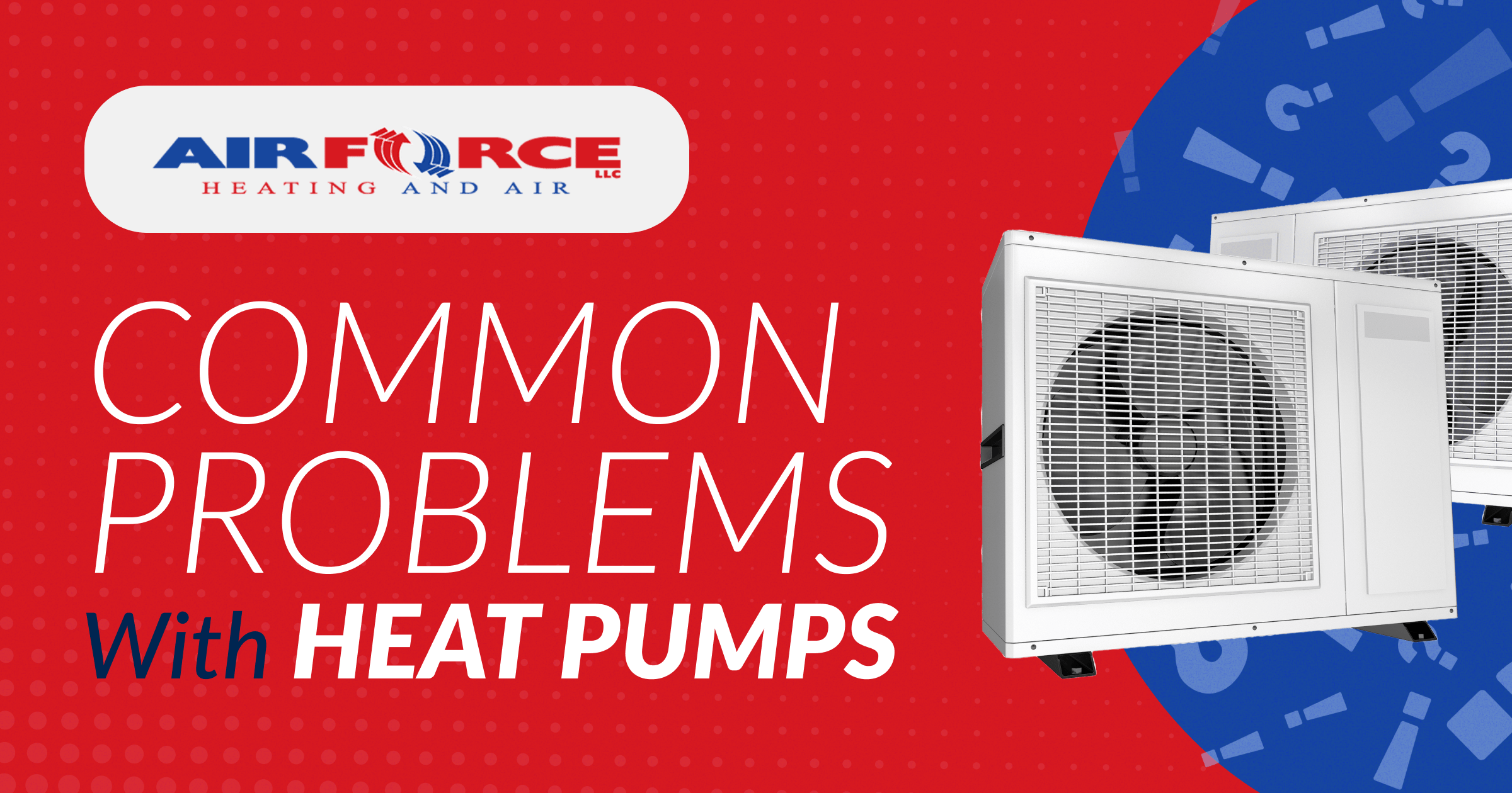 Common Problems With Heat Pumps Airforce Heating & Air