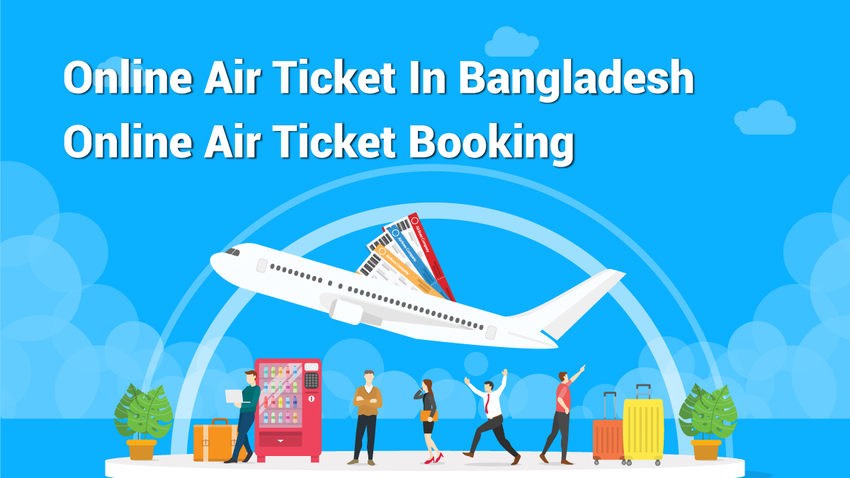 Online Air Ticket In Bangladesh Online Air Ticket Booking 2024