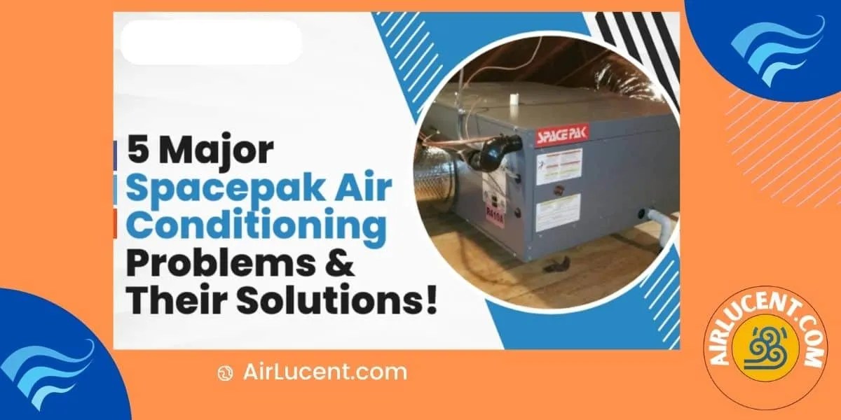 5 Major Spacepak Air Conditioning Problems & Fixes! Airlucent