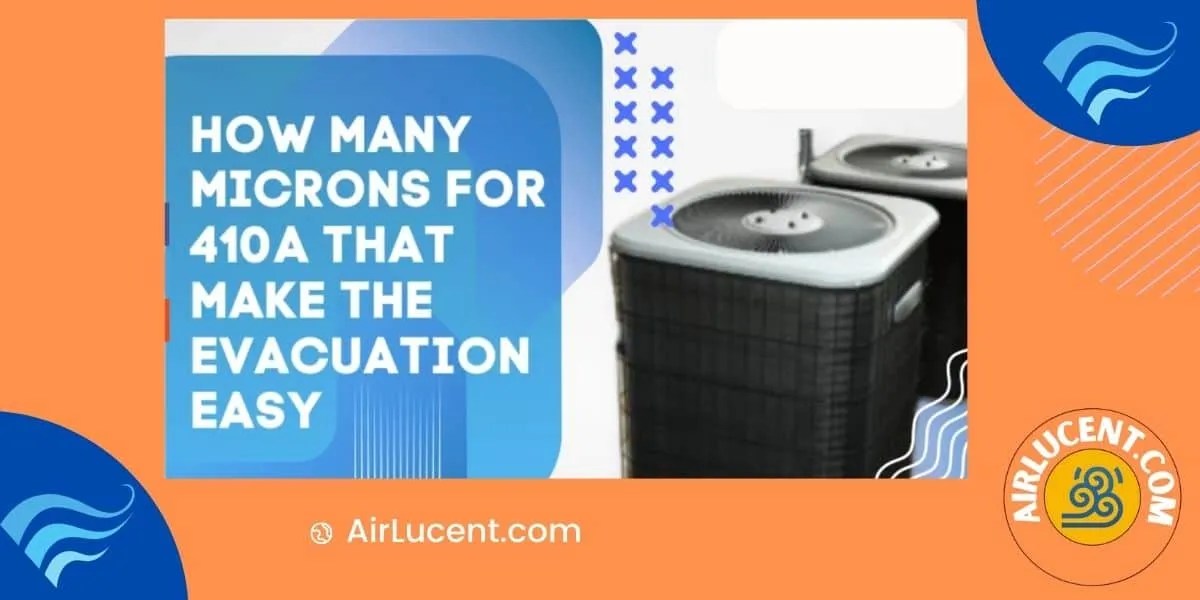 How Many Microns for 410a? Make The Evacuation Easy Airlucent