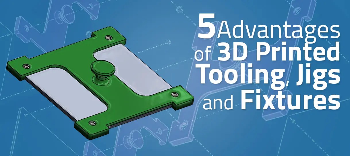 5 Advantages of 3D Printed Tooling, Jigs and Fixtures Airwolf 3D