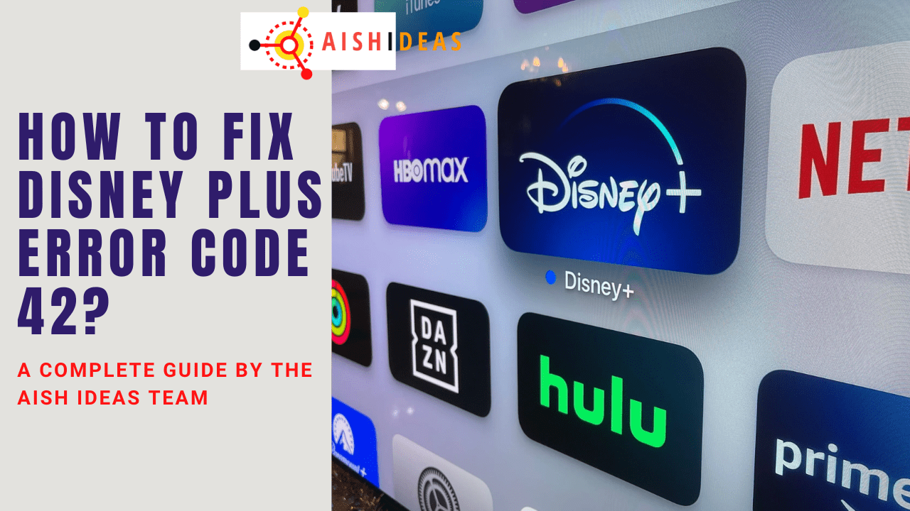 How To Fix Disney Plus Error Code 42? (6 Solutions) Aish Ideas Tech