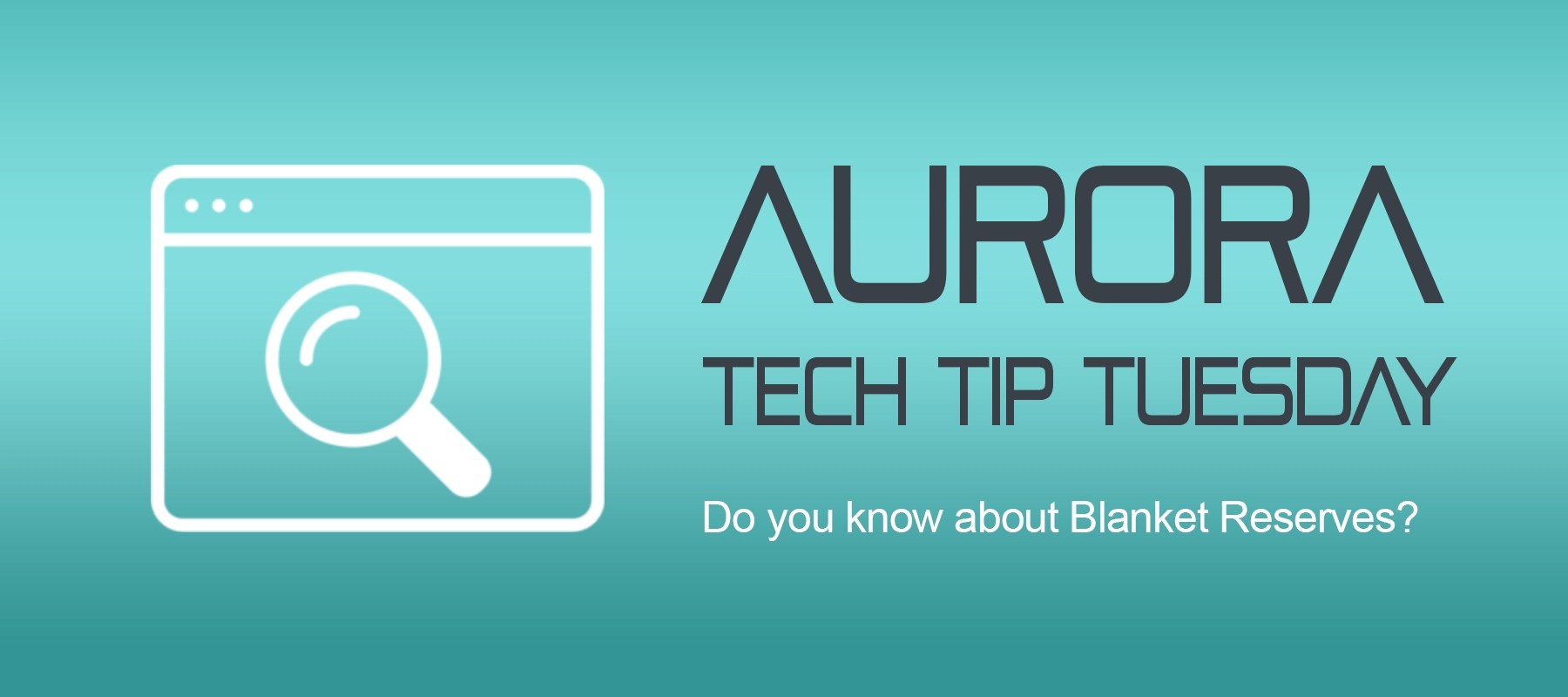 Tech Tip Tuesday Blanket Reserves Aurora Information Technology