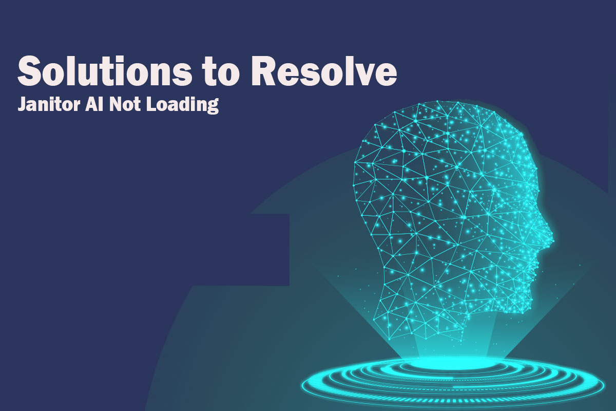 Solutions to Resolve Janitor AI Not Loading Aitechtonic