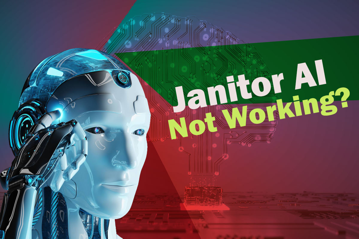 Janitor AI Troubleshooting Tips for Not Working or Not Responding