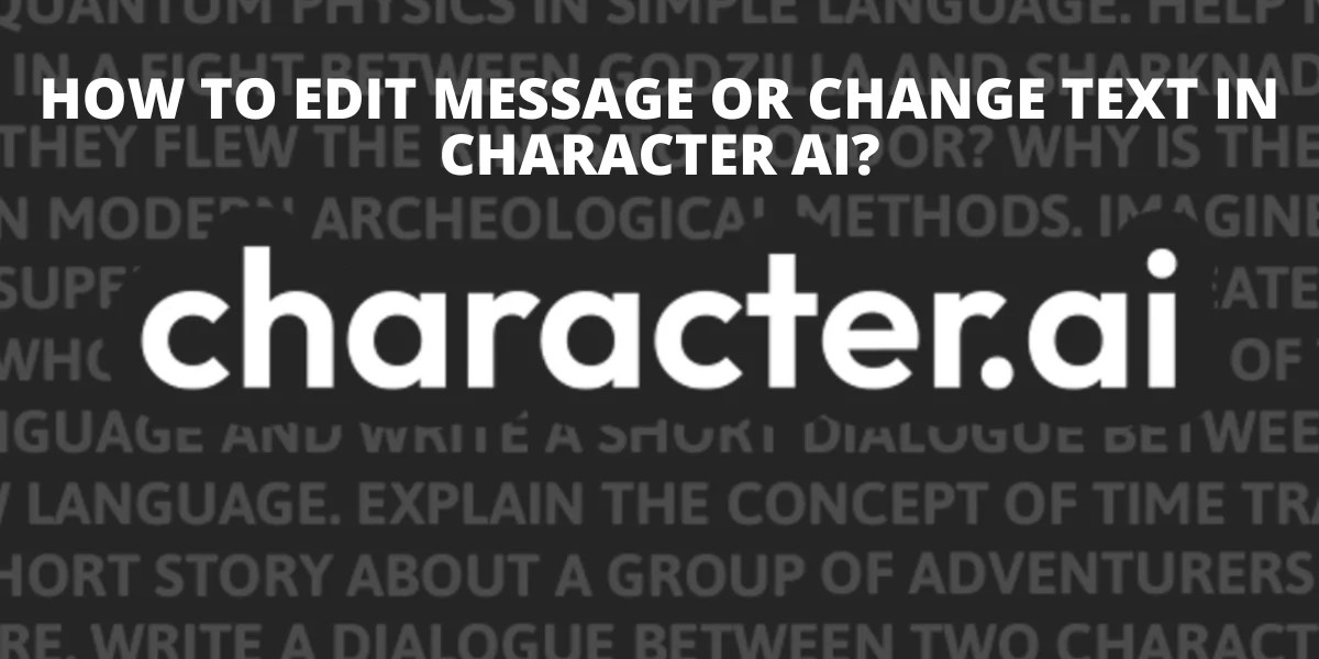 How to Edit Message or Change Text in Character AI?