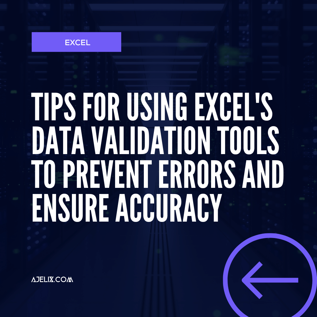 Data Validation Tools and Tips for Excel to Prevent Errors Ajelix