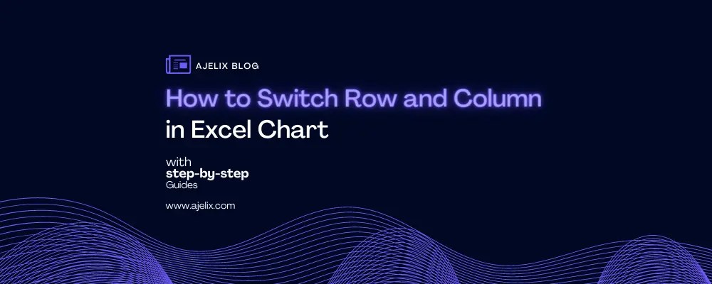 How to Switch Row and Column in Excel Chart - AI For Data Analysis - Ajelix