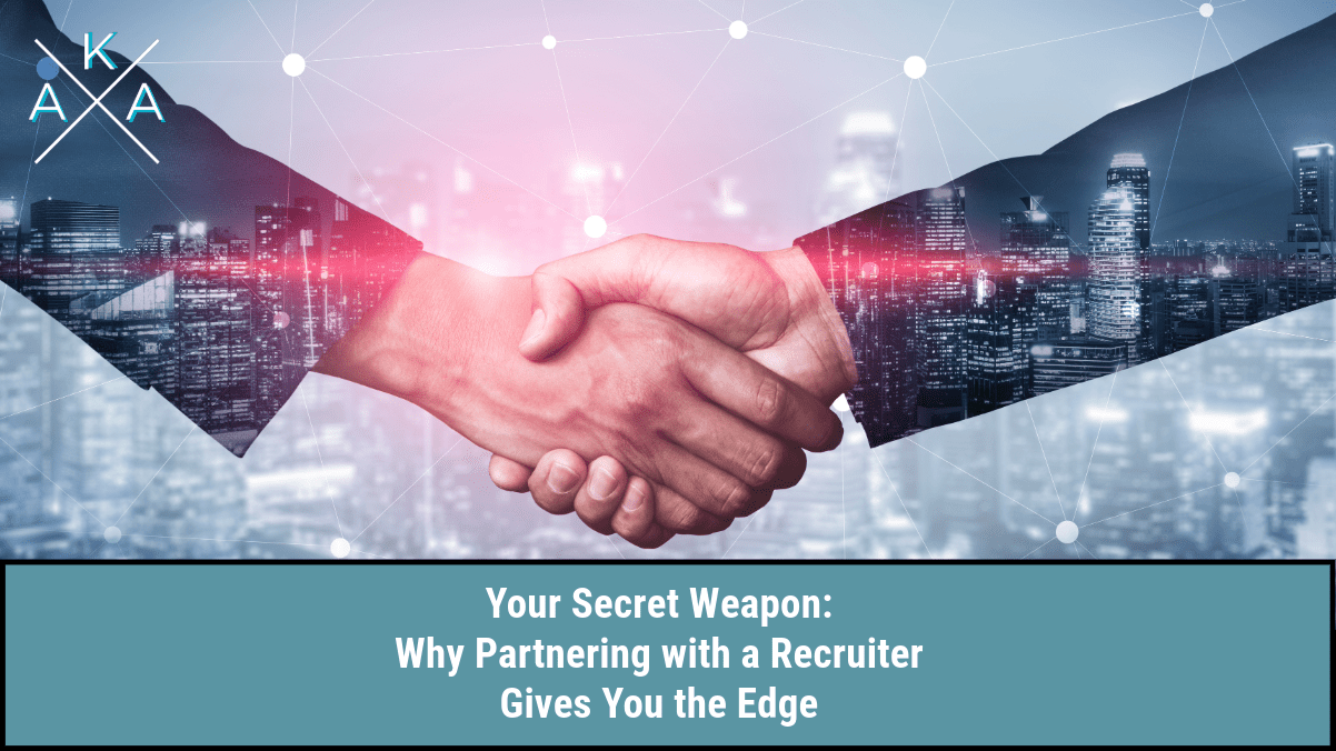Your Secret Weapon Why Partnering With A Recruiter Gives You The Edge