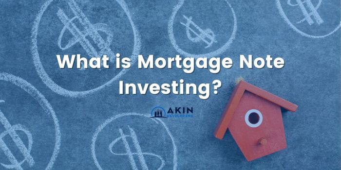 What is mortgage note investing? — Akin Dev