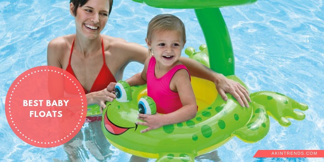 15 Best Baby Floats of 2020 Akin Trends