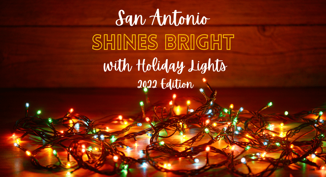 San Antonio Shines Bright with Holiday Lights (2022 Edition)