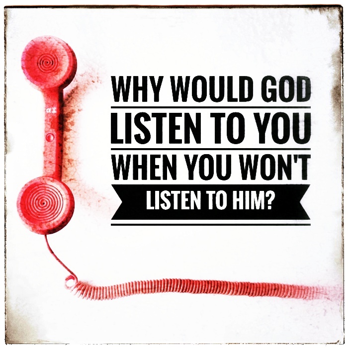 Why would God listen to you when you won’t listen to Him? A Latte Hope