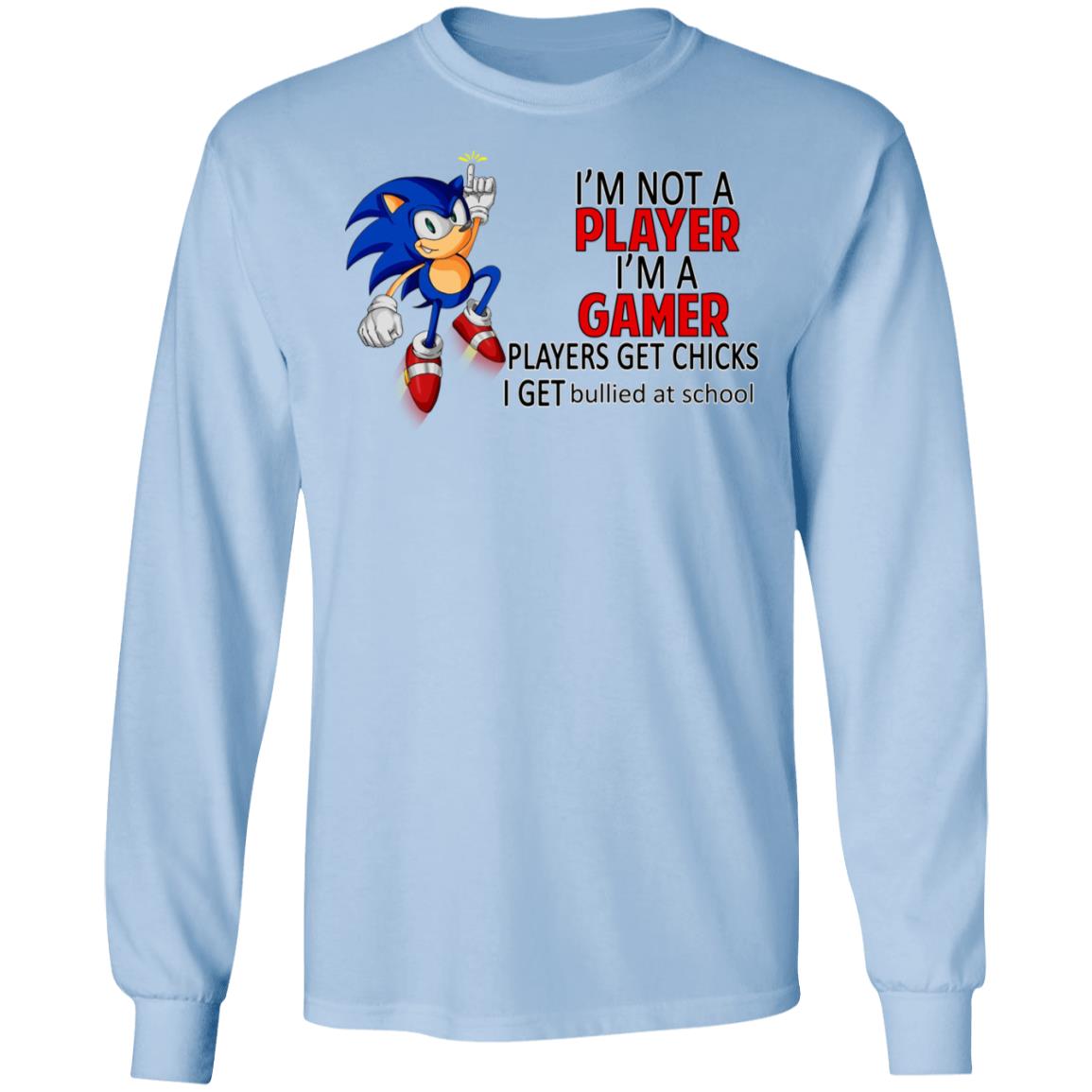 I'm Not Player I'm A Gamer Players Get Chicks I Get Bullied At School TShirts, Hoodies, Long Sleeve