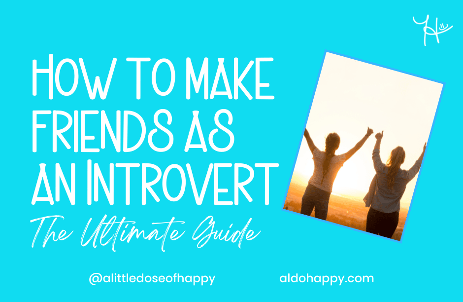 How To Make Friends As An Introvert The Ultimate Guide