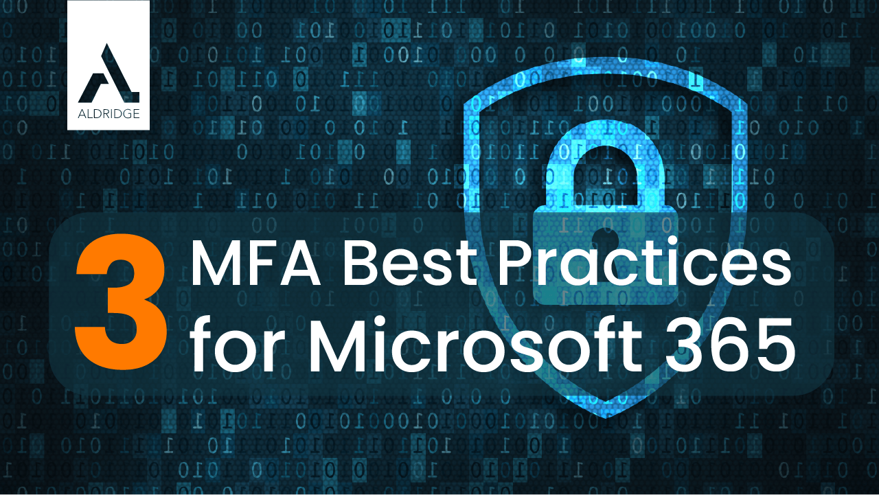3 MFA Best Practices for Microsoft 365 Aldridge