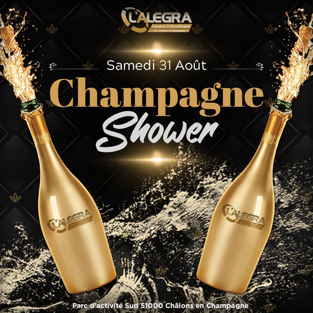 CHAMPAGNE SHOWER Samedi 31 Août Alegra 51 Discothèque