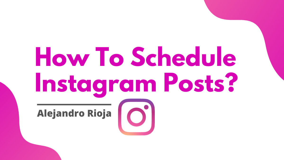 How To Schedule Instagram Posts In 2020 A Detailed Guide