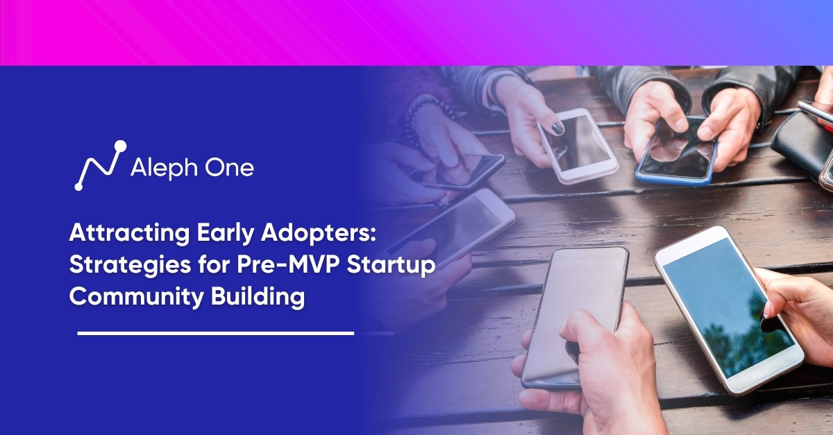 Attracting Early Adopters Strategies for PreMVP Startup Community