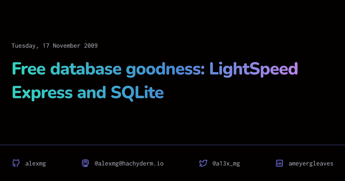 Free database goodness LightSpeed Express and SQLite Alex MeyerGleaves