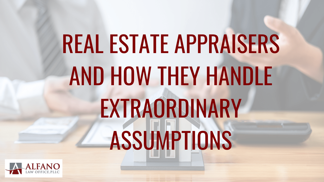 Real Estate Appraisers and How They Handle Extraordinary Assumptions