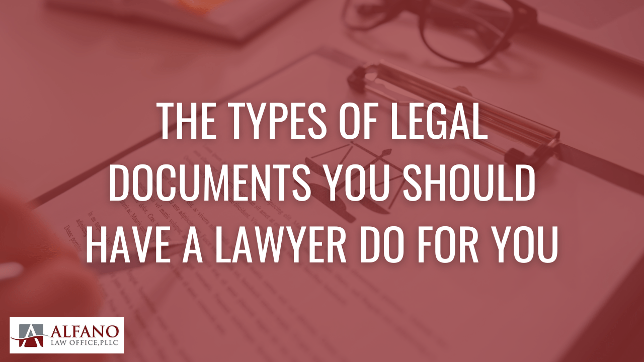 Types of Legal Documents You Should Have a Lawyer Do for You