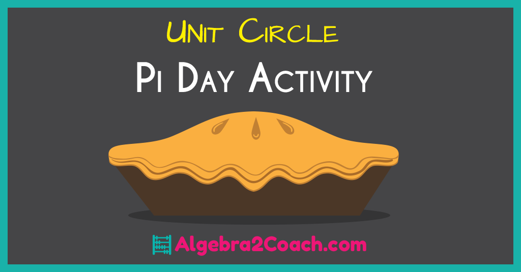 Pi Day Algebra 2 Unit Circle Activity