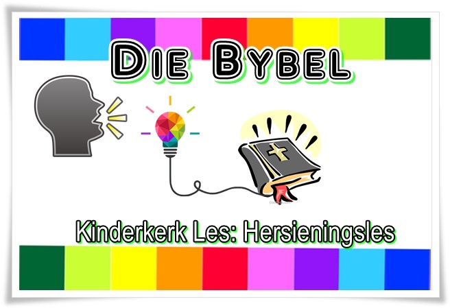 Kinderkerk Les 7. Die Bybel Hersieningsles