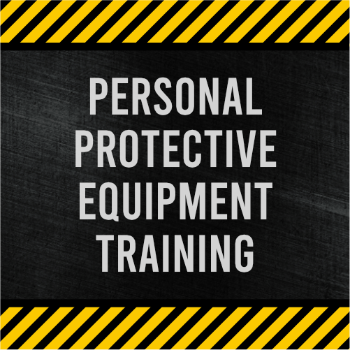Personal Protective Equipment Training Your Safety is Our Business
