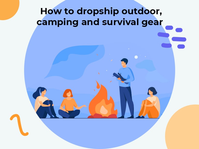 How To Dropship Outdoor, Camping And Survival Gear