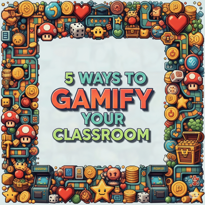 5 Methods to Gamify Your Classroom