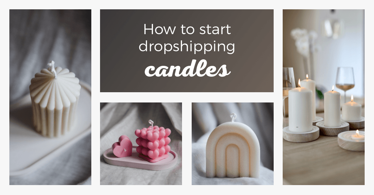 Start A Candle Dropshipping Business Brighten Your Earnings