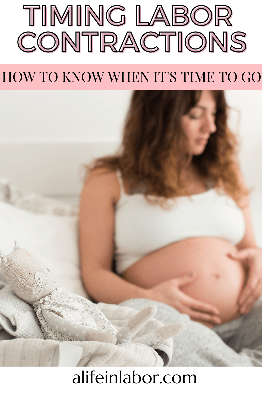 Timing Labor Contractions How To Know For Sure That It's Time To Go To