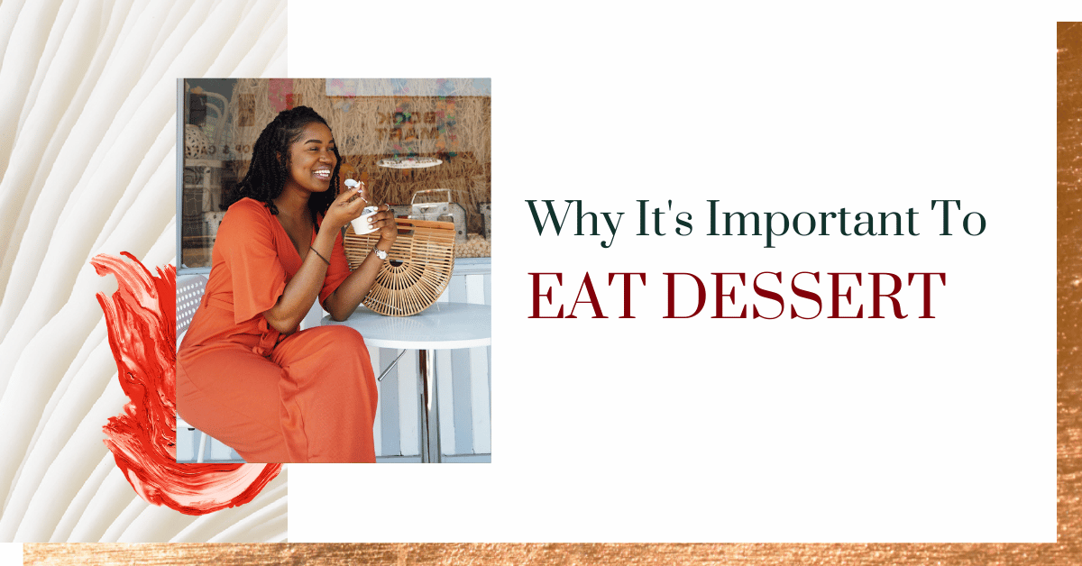 Why You Should Eat Dessert Intuitive Eating Dietitian