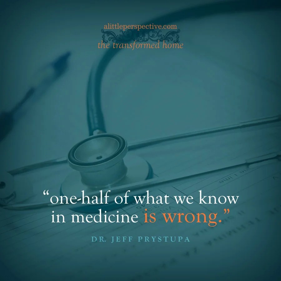 “onehalf of what we know in medicine is wrong”