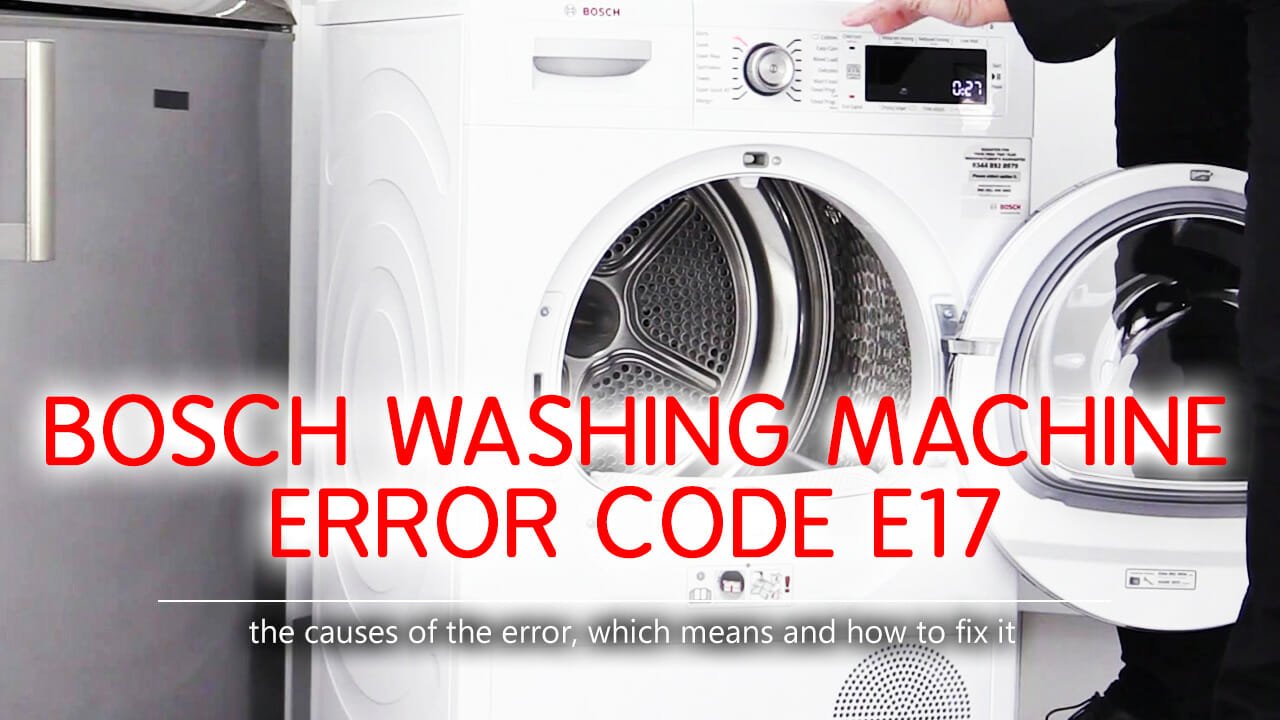 Bosch washer error code e17 Causes, How FIX Problem