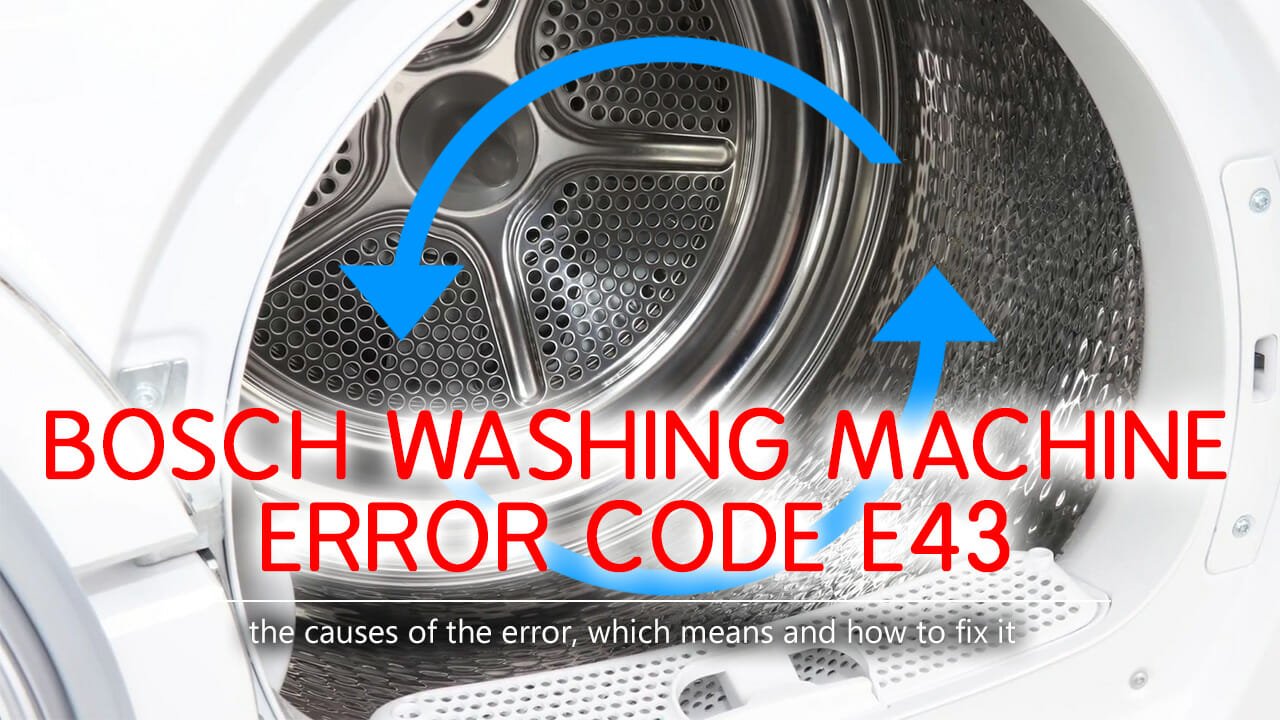 Bosch washer error code e43 Causes, How FIX Problem