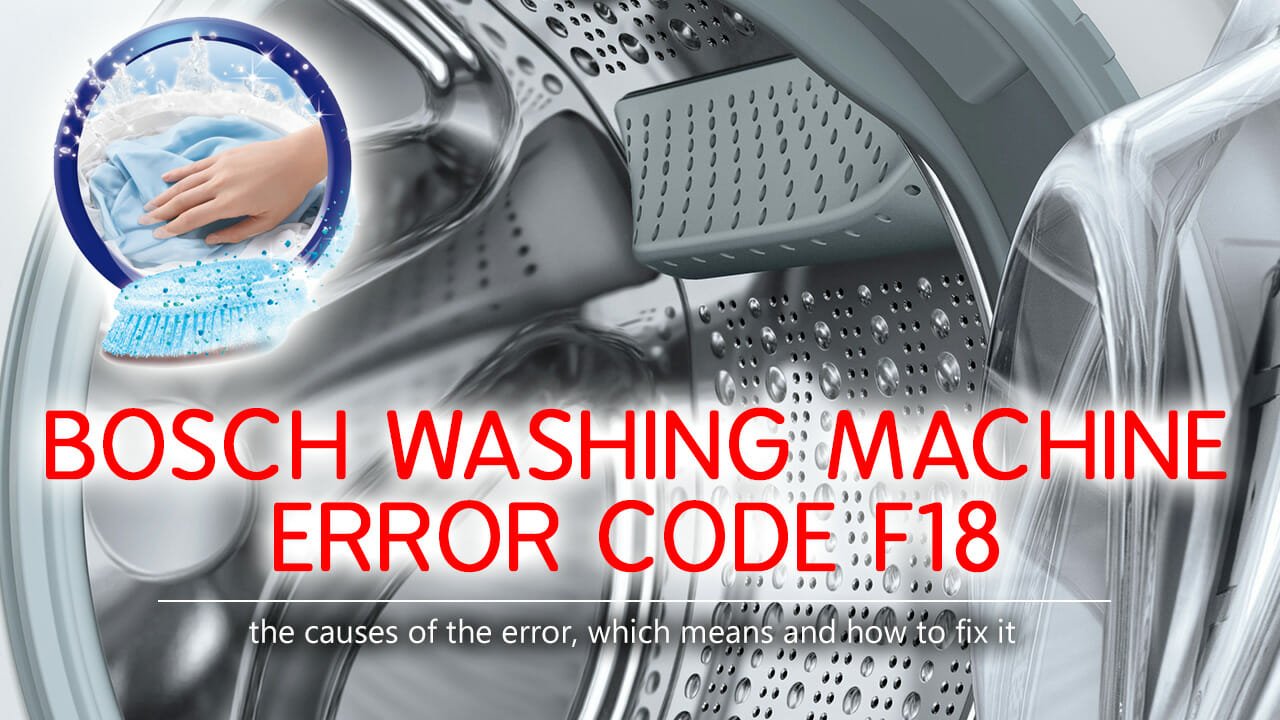 Bosch washer error code f18 Causes, How FIX Problem