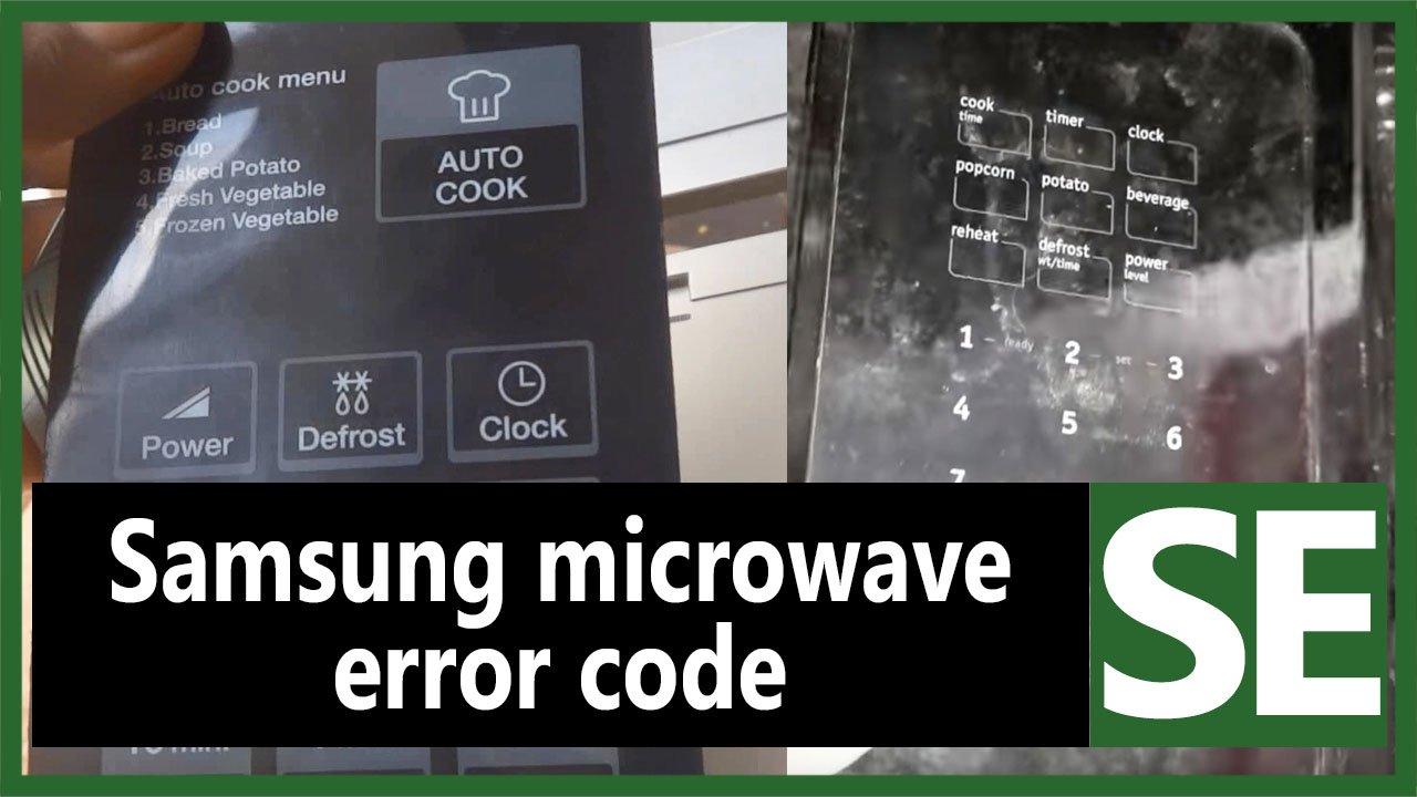 Samsung microwave SE error code Causes, How FIX Problem