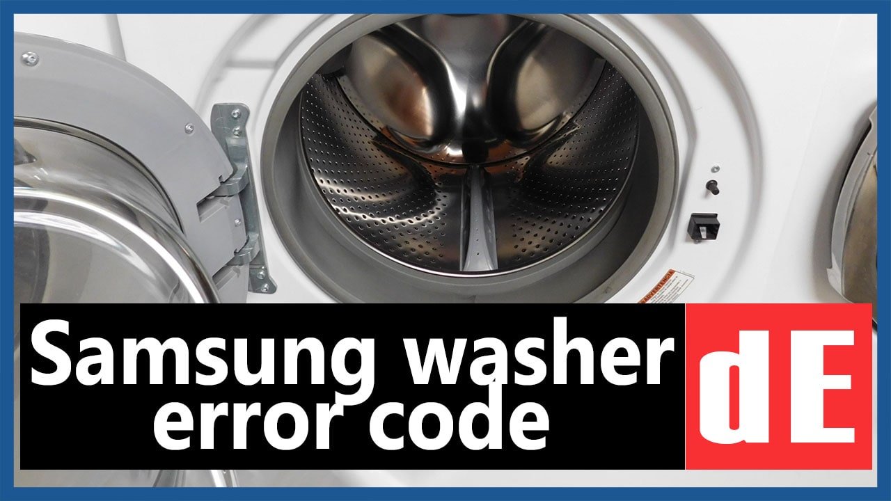 Samsung washer error code dE Causes, How FIX Problem