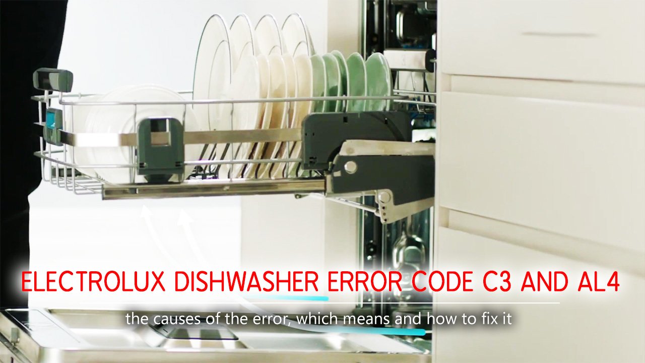 Electrolux dishwasher error code C3 and AL4 Causes, How FIX Problem